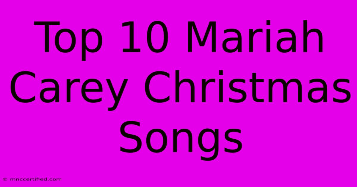 Top 10 Mariah Carey Christmas Songs