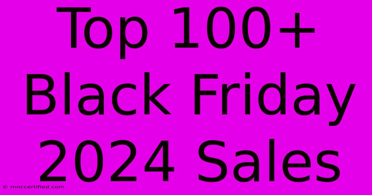 Top 100+ Black Friday 2024 Sales