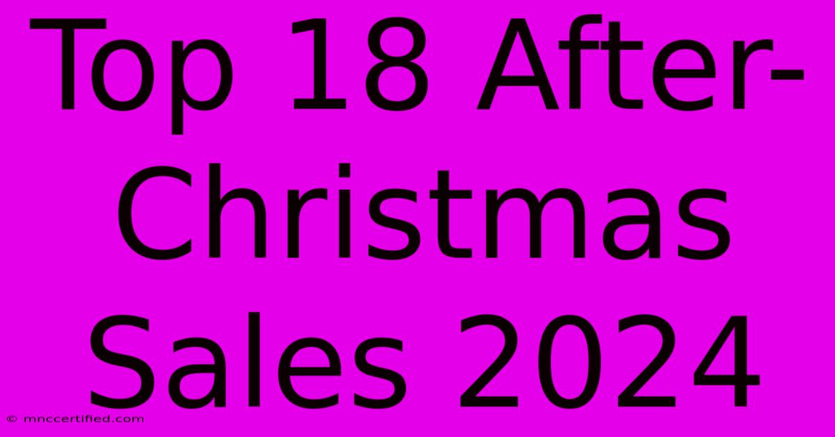 Top 18 After-Christmas Sales 2024