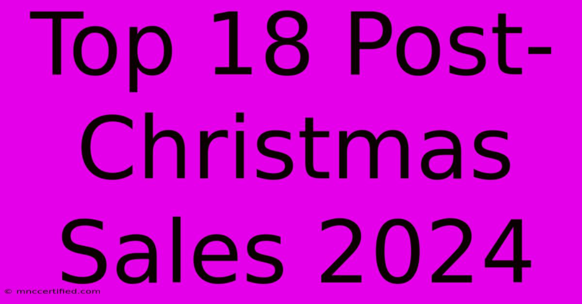 Top 18 Post-Christmas Sales 2024