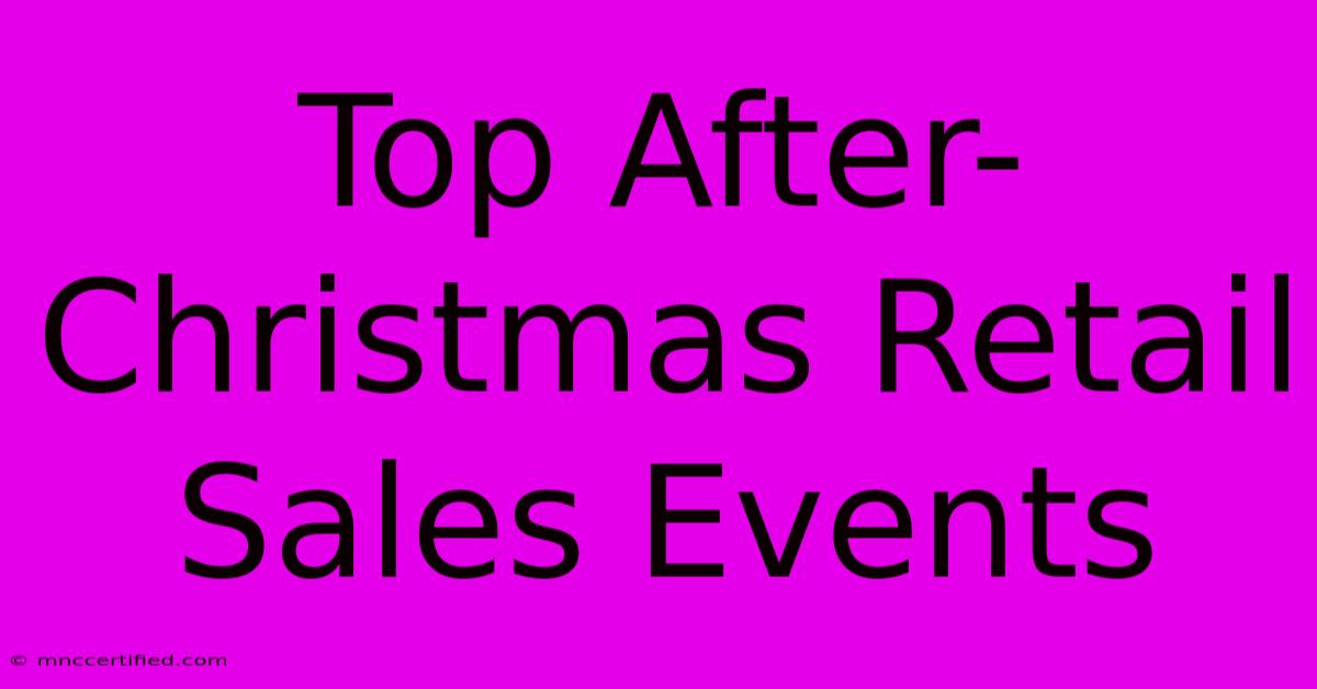 Top After-Christmas Retail Sales Events