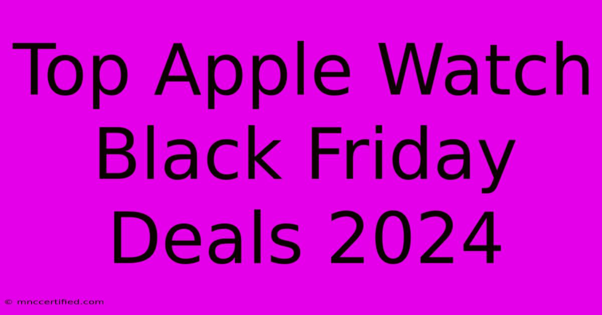 Top Apple Watch Black Friday Deals 2024