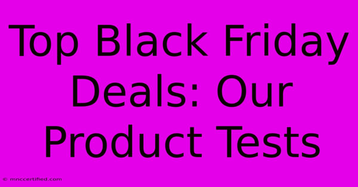 Top Black Friday Deals: Our Product Tests