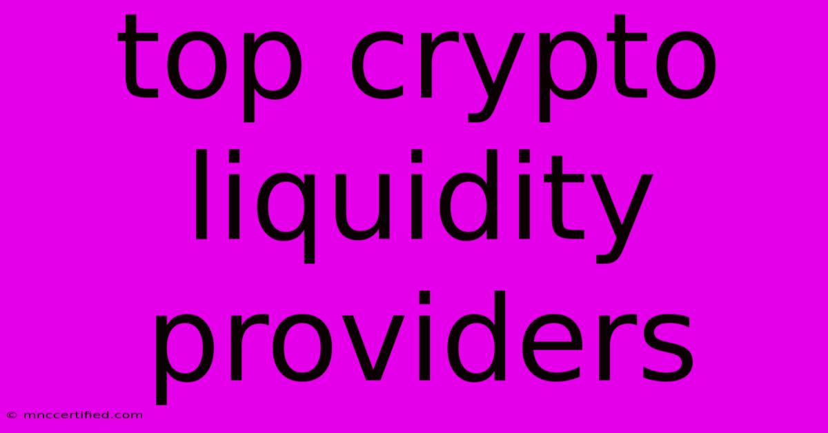 Top Crypto Liquidity Providers