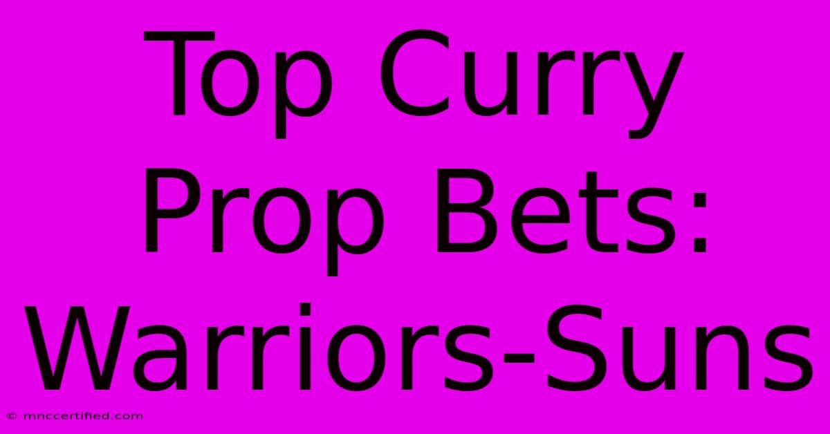 Top Curry Prop Bets: Warriors-Suns