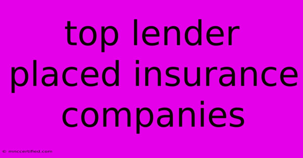 Top Lender Placed Insurance Companies