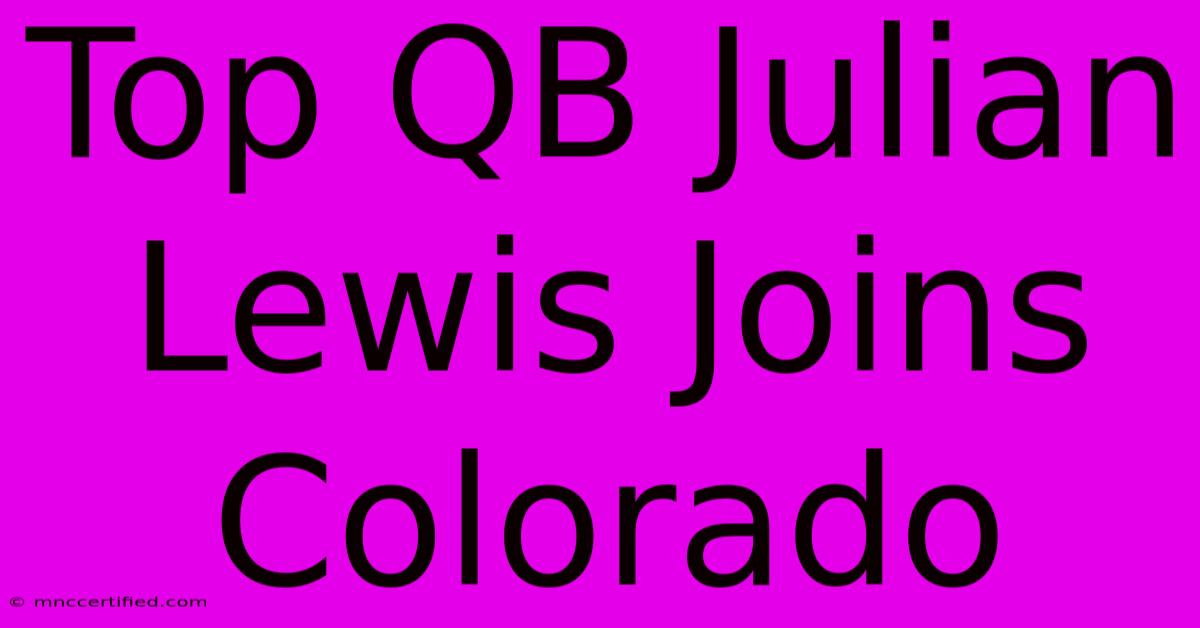 Top QB Julian Lewis Joins Colorado