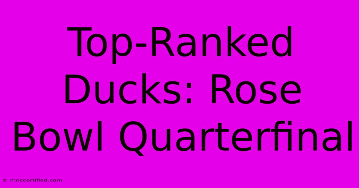 Top-Ranked Ducks: Rose Bowl Quarterfinal