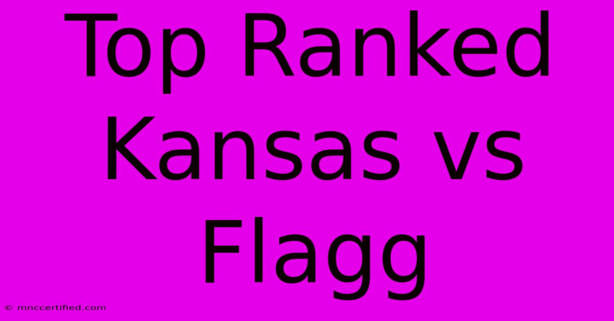 Top Ranked Kansas Vs Flagg