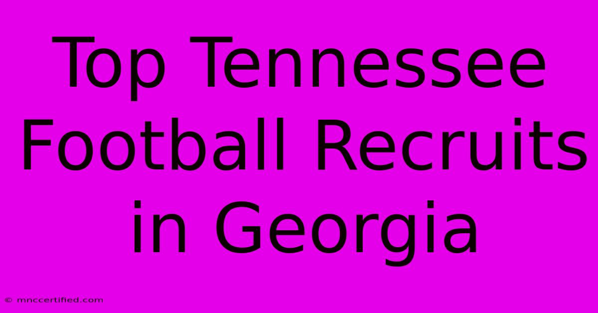 Top Tennessee Football Recruits In Georgia