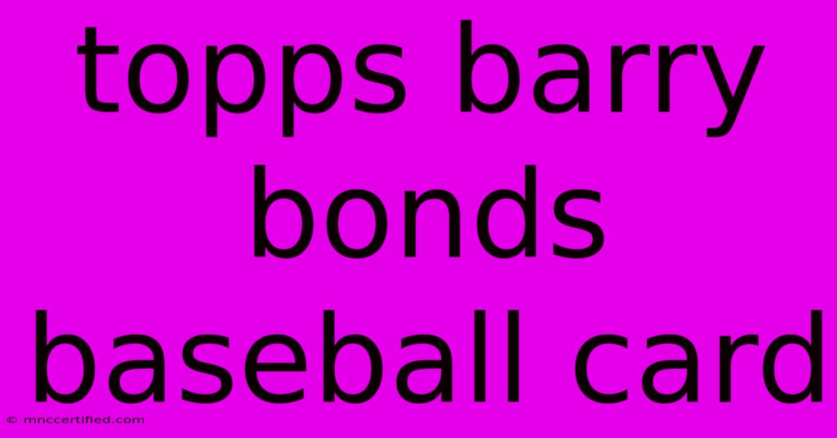 Topps Barry Bonds Baseball Card