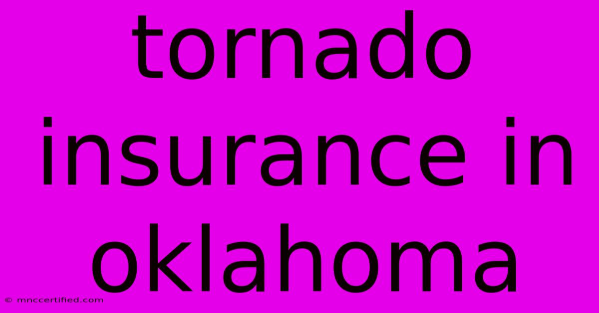 Tornado Insurance In Oklahoma