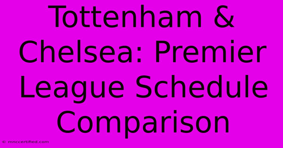 Tottenham & Chelsea: Premier League Schedule Comparison