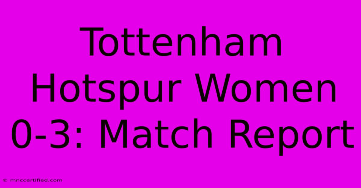 Tottenham Hotspur Women 0-3: Match Report