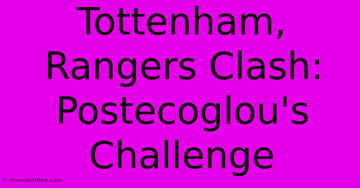 Tottenham, Rangers Clash: Postecoglou's Challenge