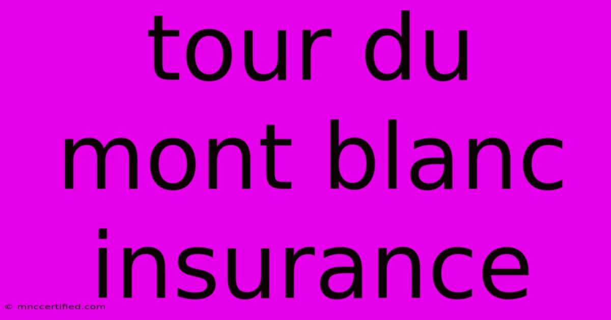 Tour Du Mont Blanc Insurance