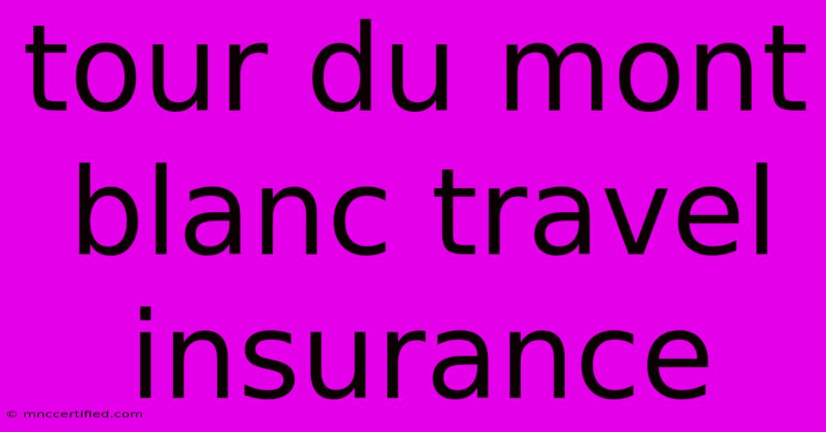 Tour Du Mont Blanc Travel Insurance