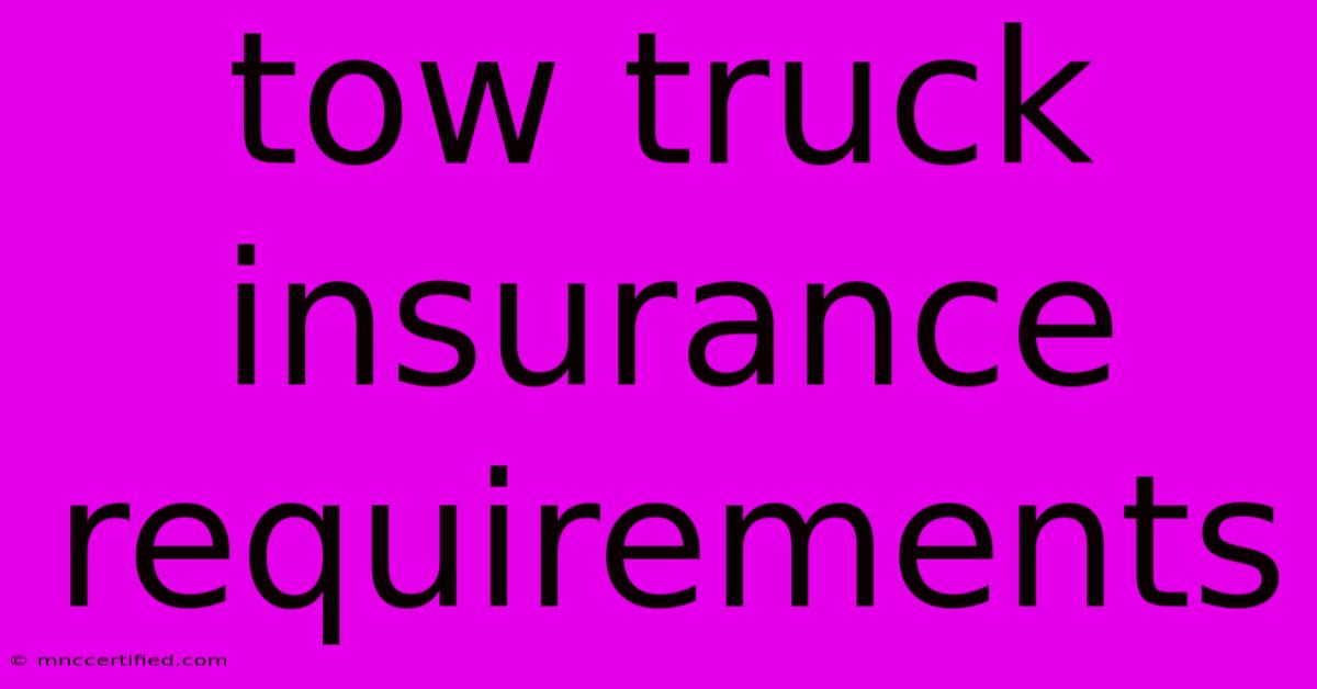 Tow Truck Insurance Requirements