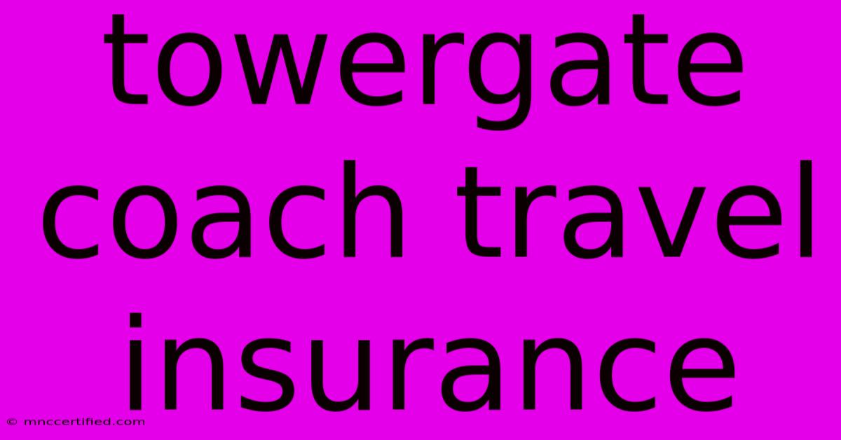 Towergate Coach Travel Insurance