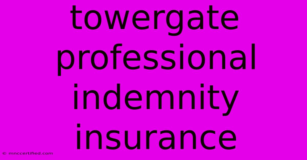 Towergate Professional Indemnity Insurance