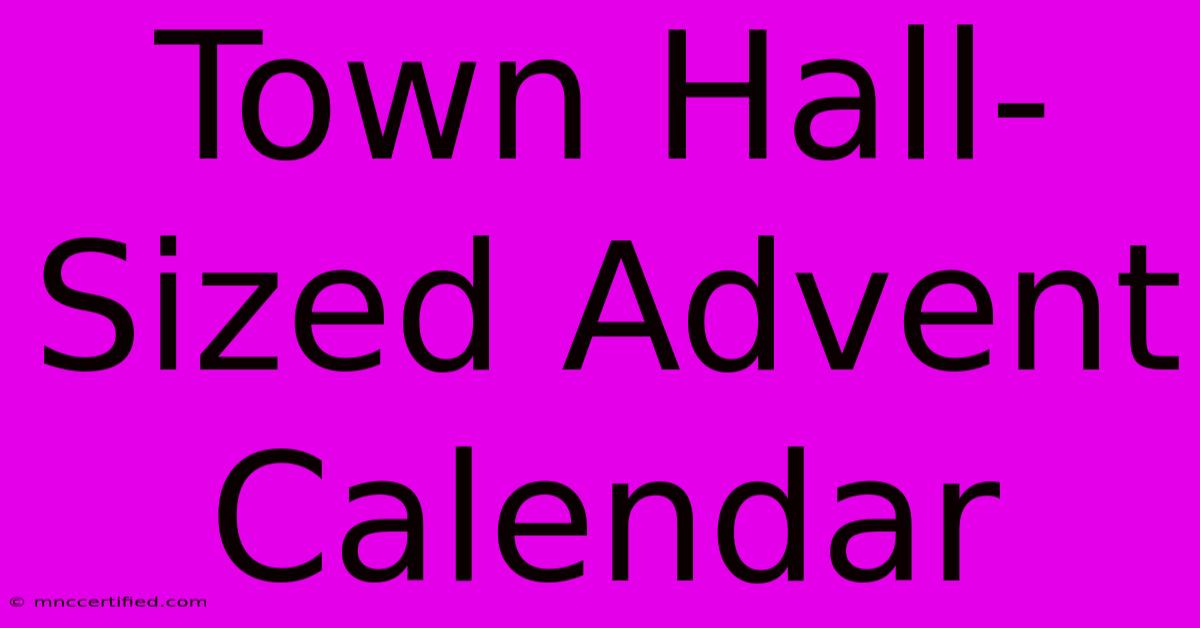 Town Hall-Sized Advent Calendar