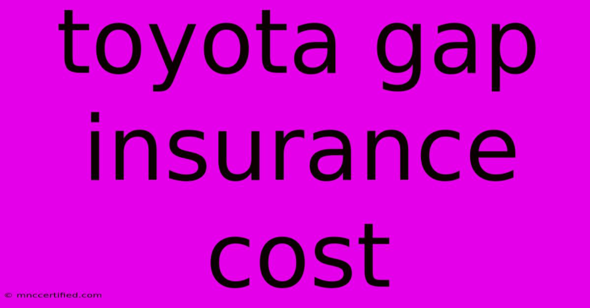 Toyota Gap Insurance Cost