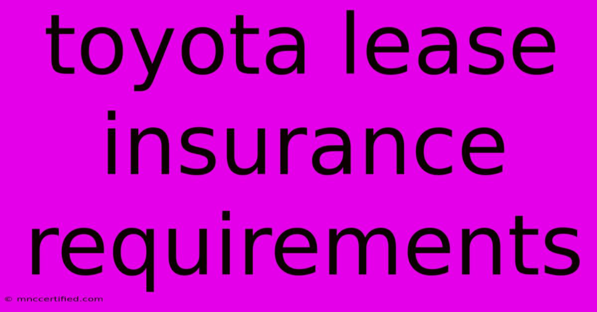 Toyota Lease Insurance Requirements