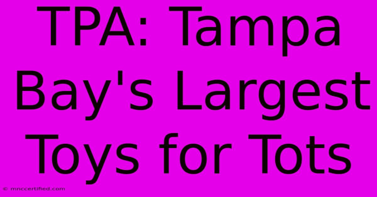 TPA: Tampa Bay's Largest Toys For Tots