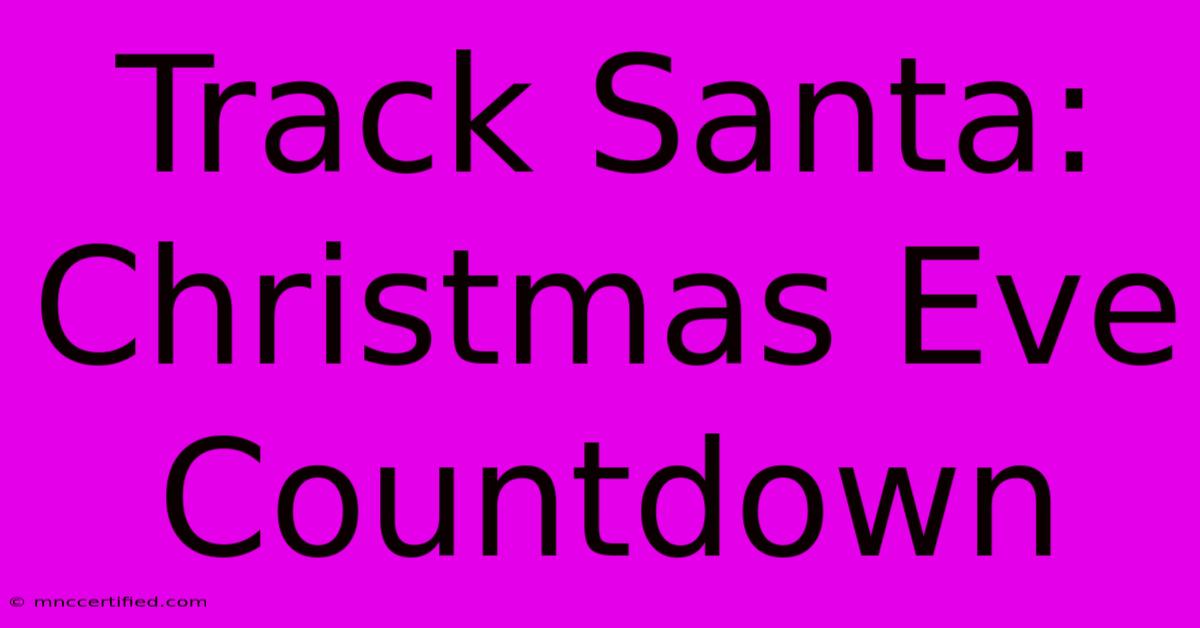 Track Santa: Christmas Eve Countdown