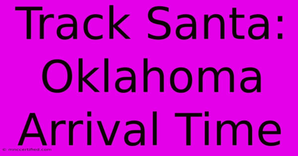 Track Santa: Oklahoma Arrival Time