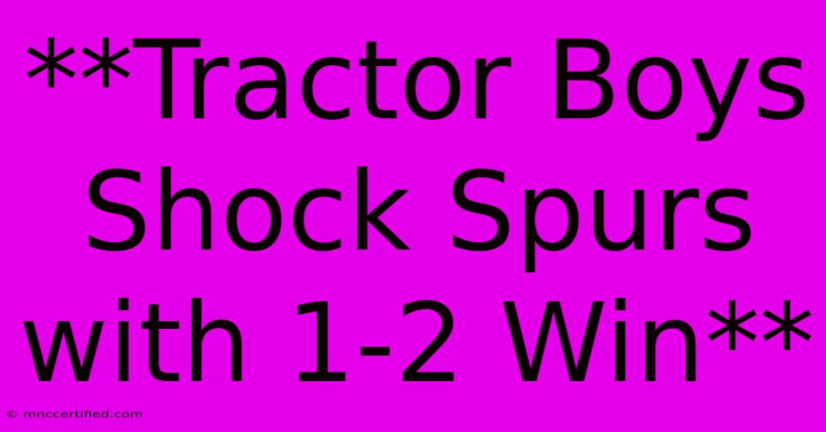 **Tractor Boys Shock Spurs With 1-2 Win**