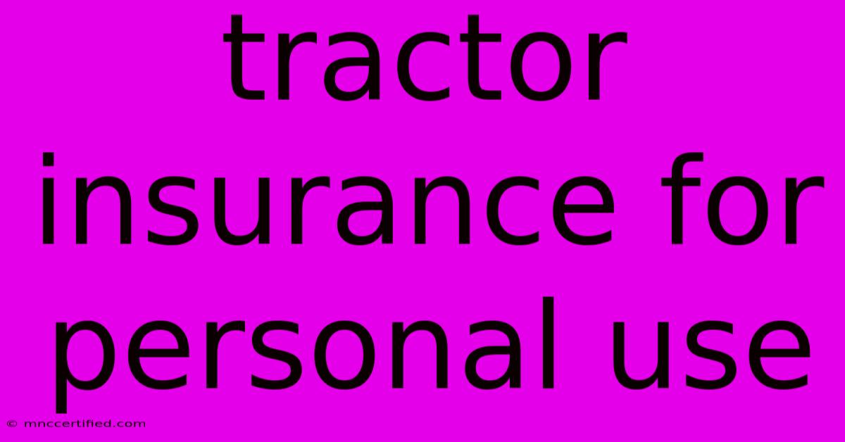 Tractor Insurance For Personal Use