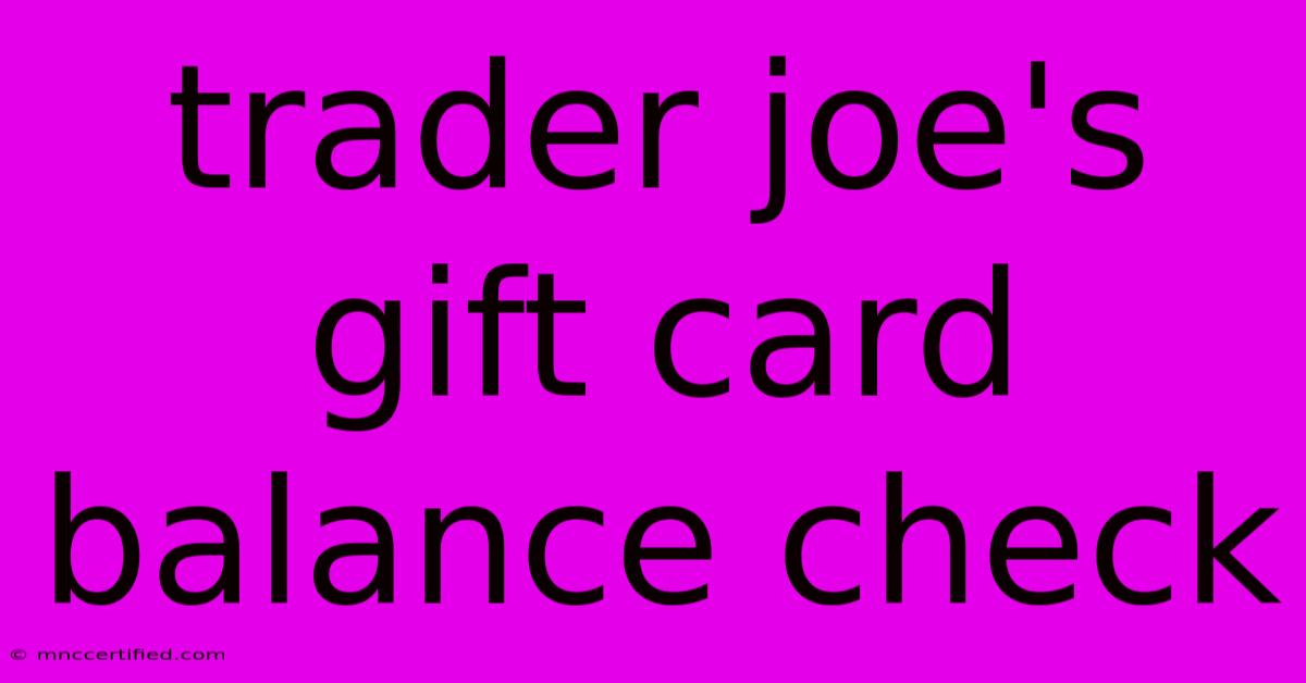 Trader Joe's Gift Card Balance Check