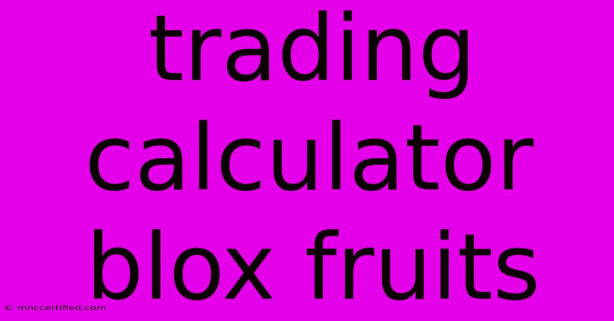 Trading Calculator Blox Fruits