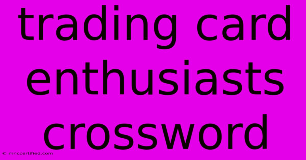 Trading Card Enthusiasts Crossword