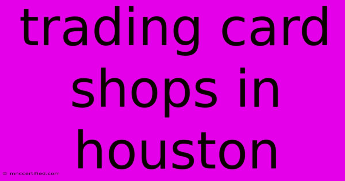 Trading Card Shops In Houston