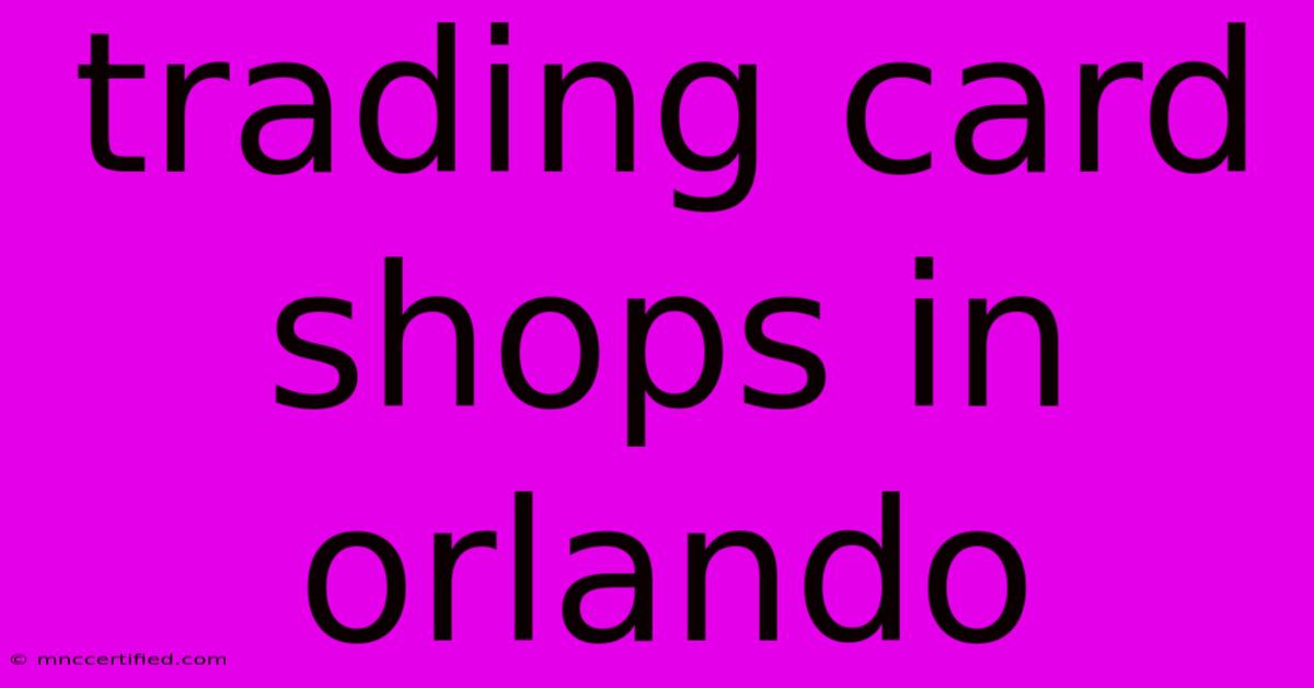 Trading Card Shops In Orlando