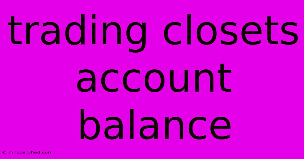 Trading Closets Account Balance