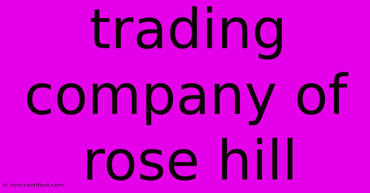 Trading Company Of Rose Hill