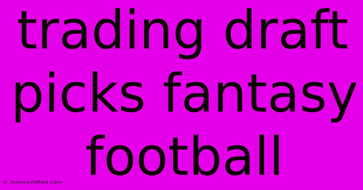 Trading Draft Picks Fantasy Football