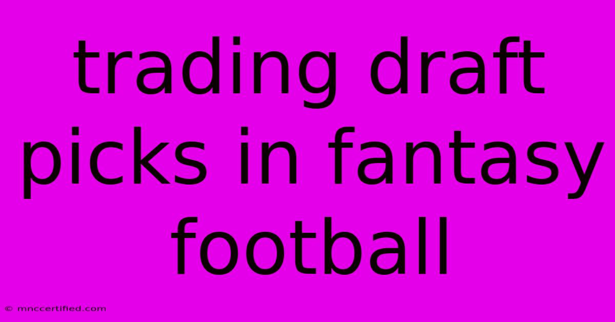 Trading Draft Picks In Fantasy Football