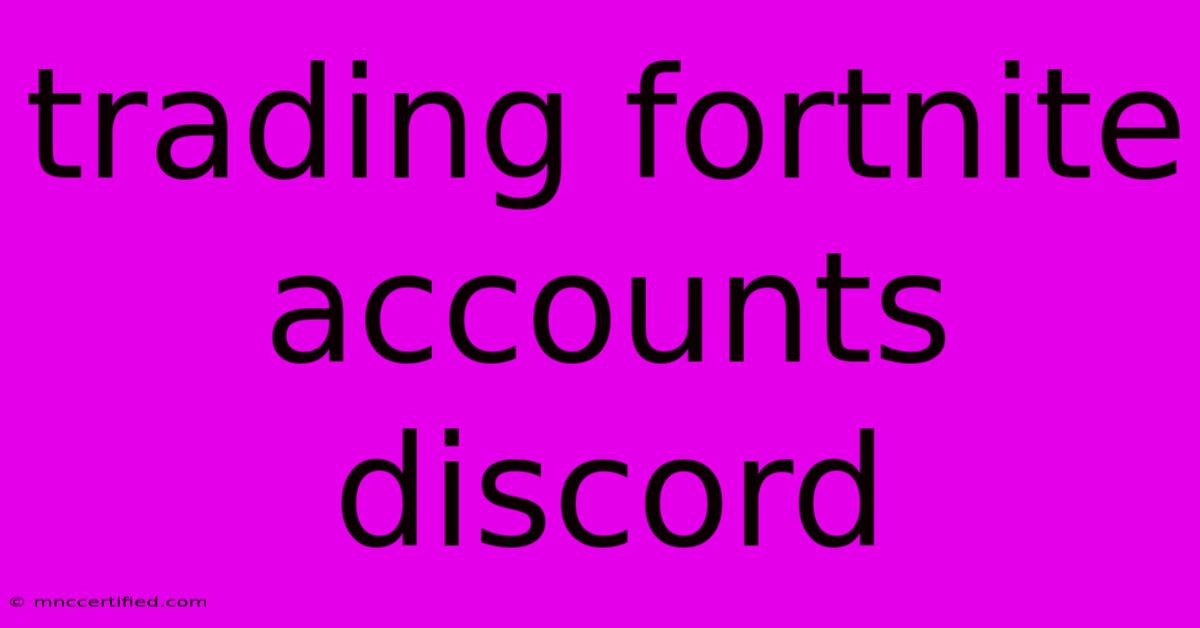 Trading Fortnite Accounts Discord