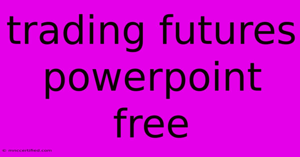 Trading Futures Powerpoint Free