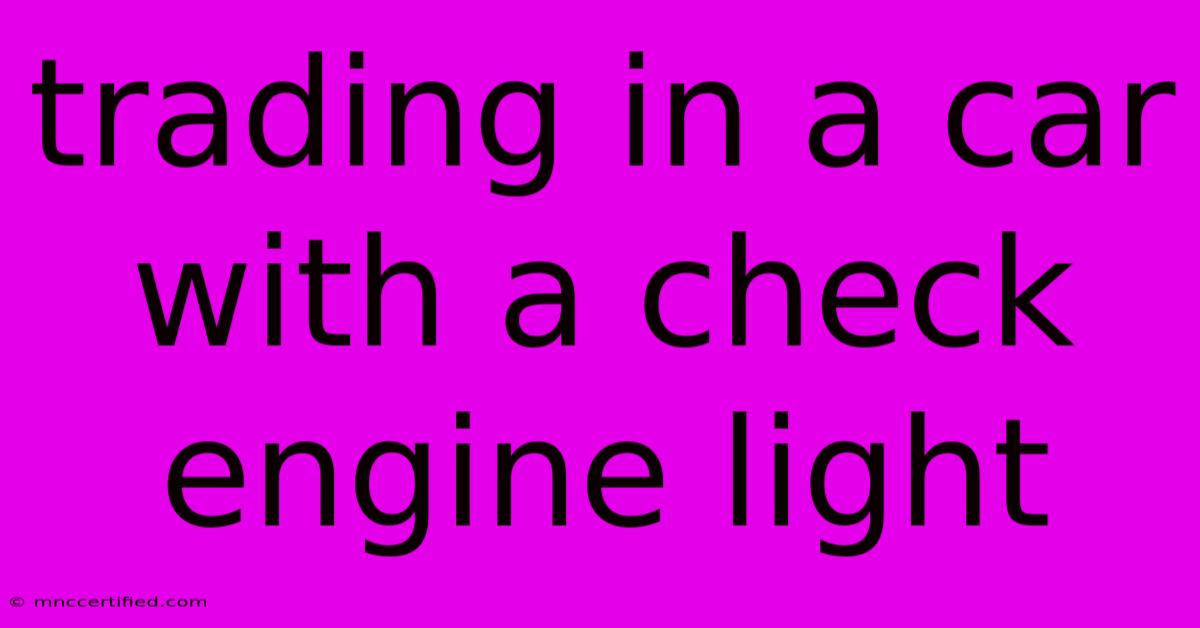 Trading In A Car With A Check Engine Light