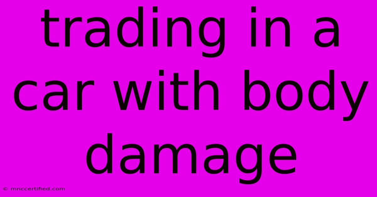 Trading In A Car With Body Damage