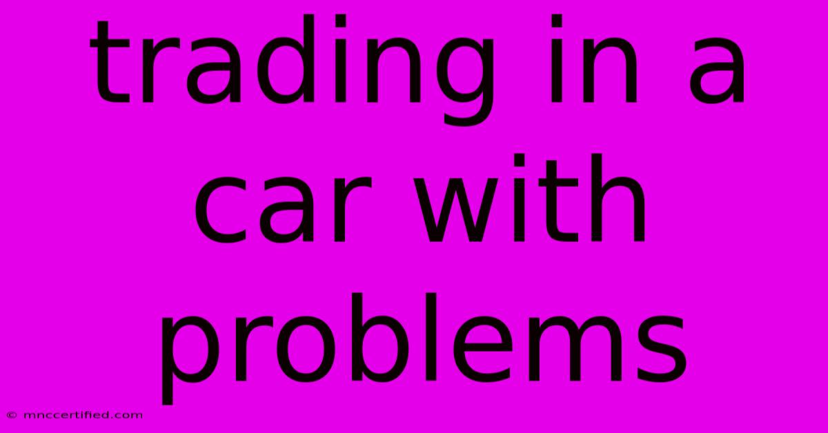 Trading In A Car With Problems