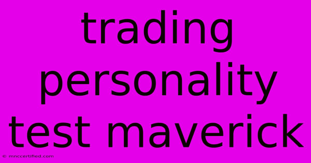 Trading Personality Test Maverick