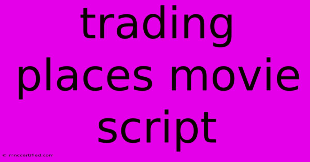 Trading Places Movie Script