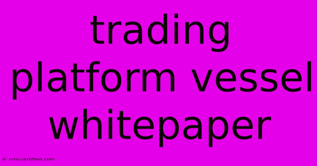 Trading Platform Vessel Whitepaper