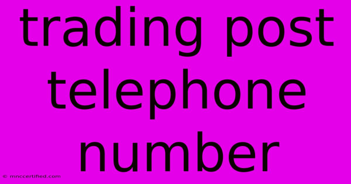 Trading Post Telephone Number